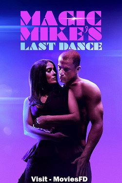 Download - Magic Mike’s Last Dance (2023) WebRip English ESub 480p 720p 1080p 2160p-4k