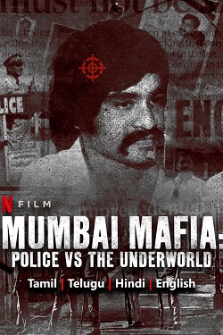 Download - Mumbai Mafia: Police vs the Underworld (2023) WebRip [Hindi + Tamil + Telugu + English] ESub 480p 720p 1080p