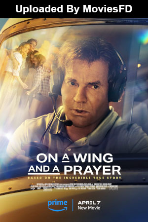 Download - On a Wing and a Prayer (2023) WebRip [Hindi + English] MSub 480p 720p 1080p