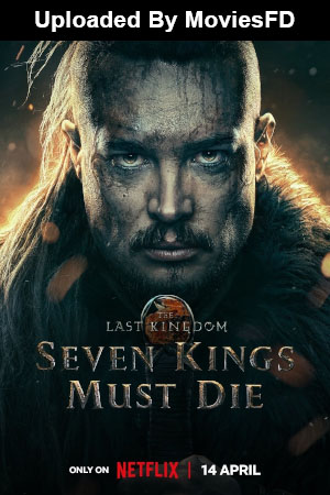 Download - The Last Kingdom: Seven Kings Must Die (2023) WebRip [Hindi + Tamil + Telugu + English] ESub 480p 720p 1080p